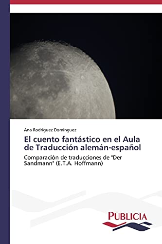 El cuento fantástico en el Aula de Traducción alemán-español: Comparación de traducciones de Der Sandmann (E.T.A. Hoffmann)