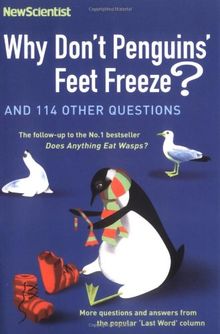 New Scientist - Why Don't Penguins' Feet Freeze?: And 114 Other Questions