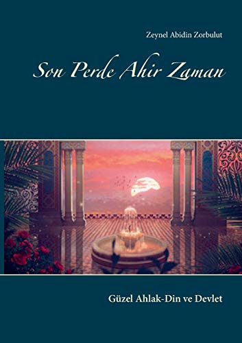 Son Perde Ahir Zaman: Güzel Ahlak-Din ve Devlet