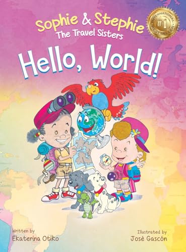 Hello, World!: A Children's Book Magical Travel Adventure for Kids Ages 4-8 (Sophie & Stephie: The Travel Sisters)