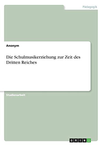 Die Schulmusikerziehung zur Zeit des Dritten Reiches