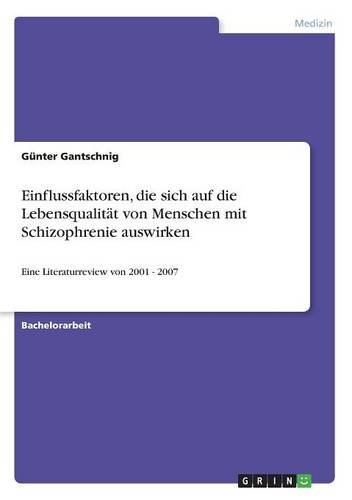 Einflussfaktoren, die sich auf die Lebensqualität von Menschen mit Schizophrenie auswirken: Eine Literaturreview von 2001 - 2007