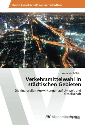 Verkehrsmittelwahl in städtischen Gebieten: Die finanziellen Auswirkungen auf Umwelt und Gesellschaft