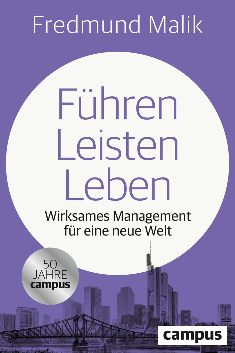 Führen Leisten Leben: Wirksames Management für eine neue Welt