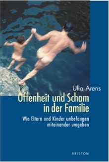 Offenheit und Scham in der Familie: Wie Eltern und Kinder unbefangen miteinander umgehen