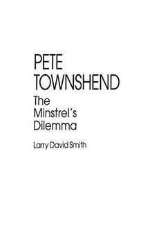 Pete Townshend: The Minstrel's Dilemma