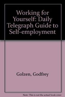 Working for Yourself: "Daily Telegraph" Guide to Self-employment