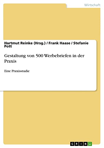 Gestaltung von 500 Werbebriefen in der Praxis: Eine Praxisstudie