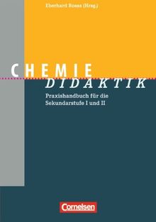 Fachdidaktik: Chemie-Didaktik: Praxishandbuch für die Sekundarstufe I und II: Praxishandbuch für die Sekundarstufe 1 und 2