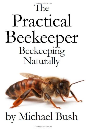 Michael Bush The Practical Beekeeper, Beekeeping Naturally
