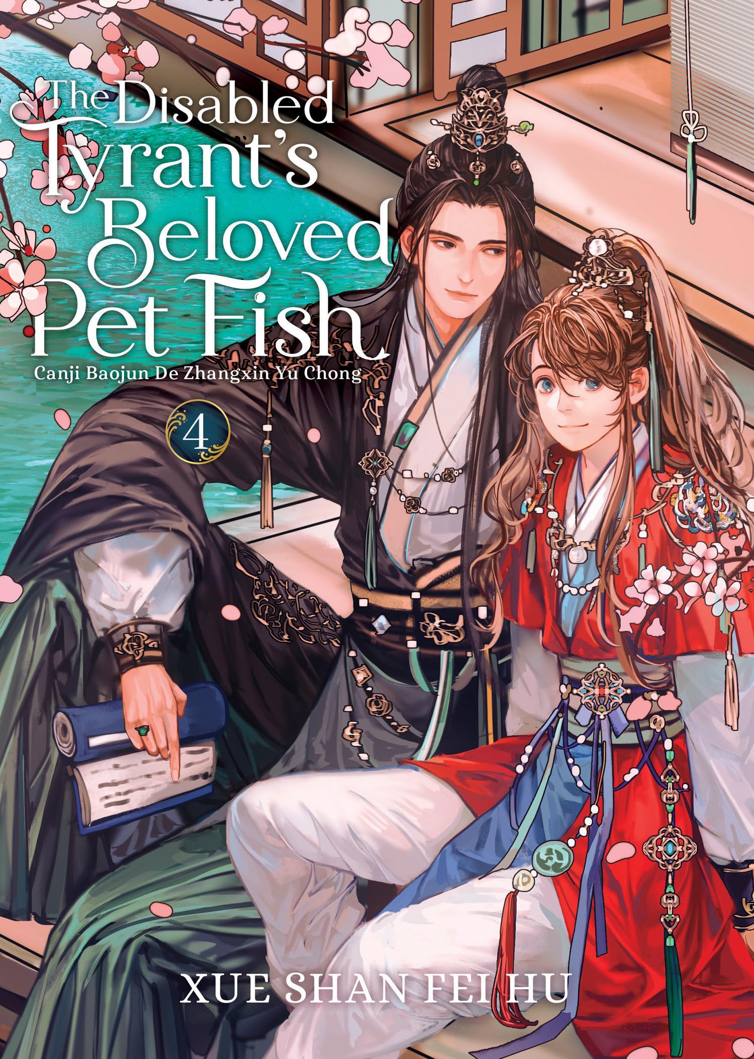 Xue Shan Fei Hu: The Disabled Tyrant's Beloved Pet Fish: Canji Baojun De Zhangxin Yu Chong (Novel) Vol. 4