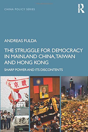 The Struggle for Democracy in Mainland China, Taiwan and Hong Kong (China Policy, Band 58)