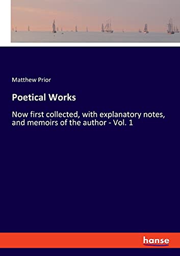 Poetical Works: Now first collected, with explanatory notes, and memoirs of the author - Vol. 1