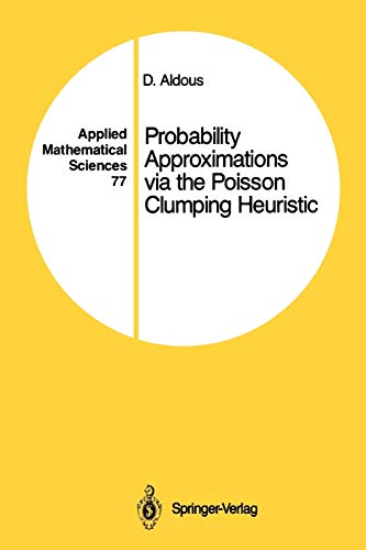 Probability Approximations via the Poisson Clumping Heuristic (Applied Mathematical Sciences, 77, Band 77)