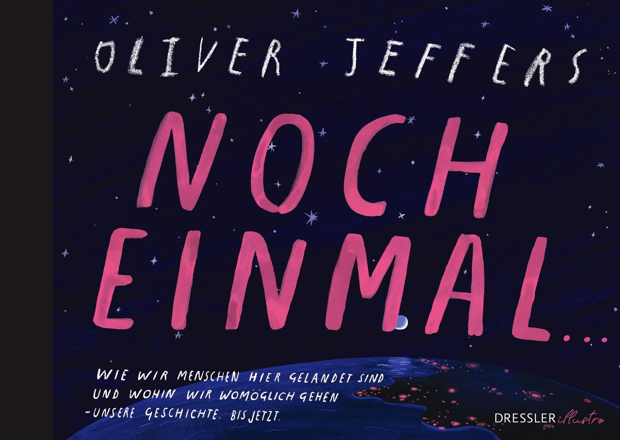 Noch einmal ...: Außergewöhnliches Bilderbuch für Erwachsene über die Geschichte der Menschheit von Bestsellerautor Oliver Jeffers