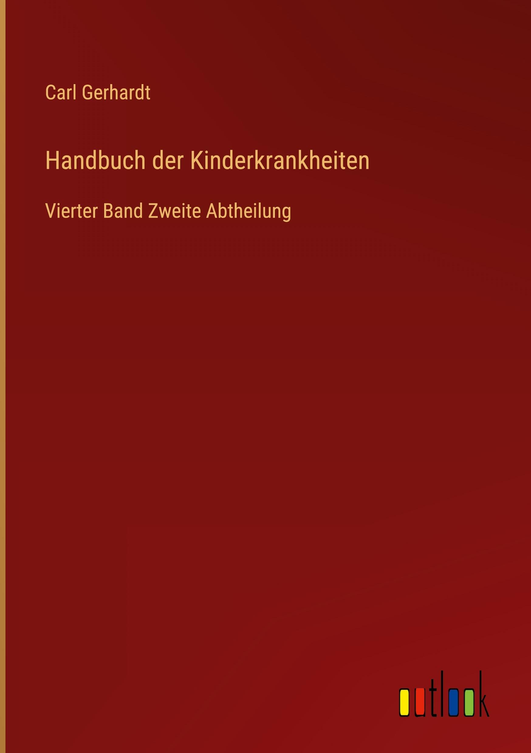 Handbuch der Kinderkrankheiten: Vierter Band Zweite Abtheilung