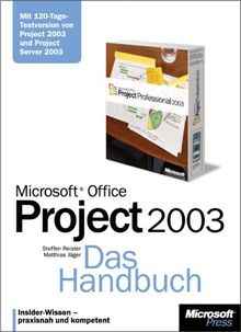 Microsoft Office Project 2003. Das Handbuch. Insider-Wissen - praxisnah und kompetent.