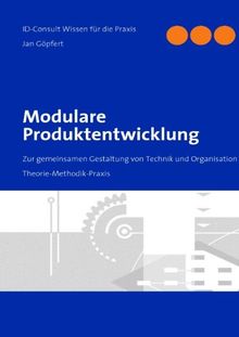 Modulare Produktentwicklung: Zur gemeinsamen Gestaltung von Technik und Organisation