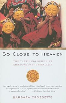 So Close to Heaven: The Vanishing Buddhist Kingdoms of the Himalayas (Vintage Departures)