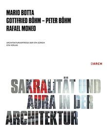 Sakralität und Aura in der Architektur / Sacrality and Aura in Architecture (Architekturvorträge an der ETH Zürich)