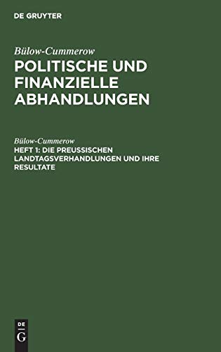 Die preussischen Landtagsverhandlungen und ihre Resultate (Bülow-Cummerow: Politische und finanzielle Abhandlungen)