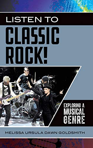 Listen to Classic Rock! Exploring a Musical Genre (Exploring Musical Genres)