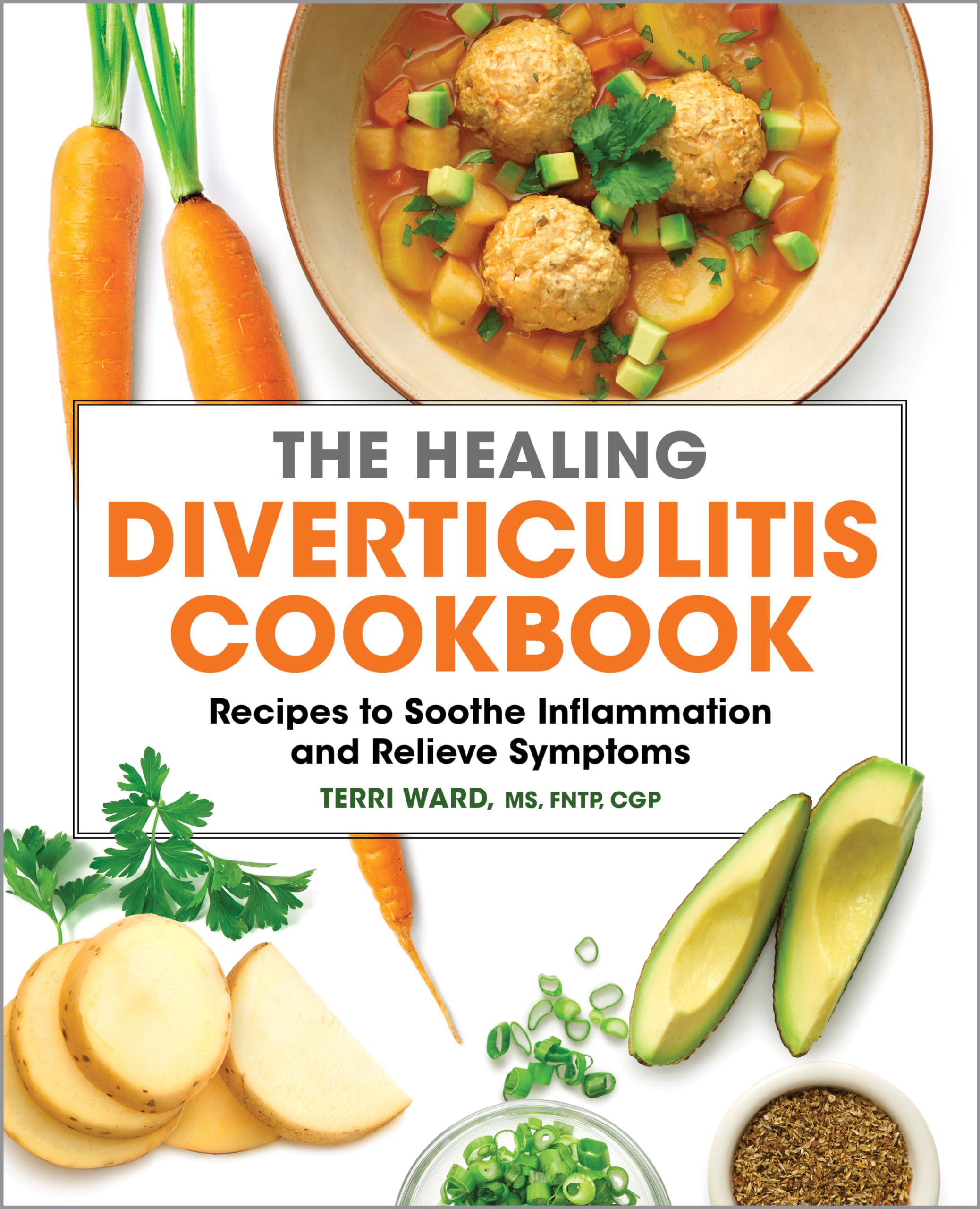 Terri Ward Ms Fntp Cgp The Healing Diverticulitis Cookbook, Recipes To Soothe Inflammation And Relieve Symptoms