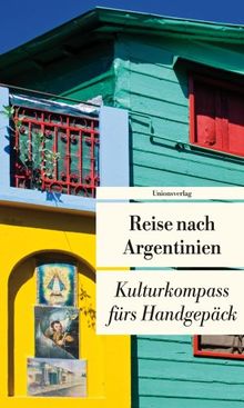 Reise nach Argentinien: Kulturkompass fürs Handgepäck