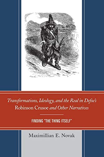 Transformations, Ideology, and the Real in Defoe's Robinson Crusoe and Other Narratives: Finding The Thing Itself