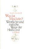 Was ist Medizin? Westliche und östliche Wege der Heilkunst.