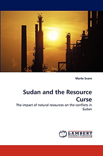 Sudan and the Resource Curse: The impact of natural resources on the conflicts in Sudan