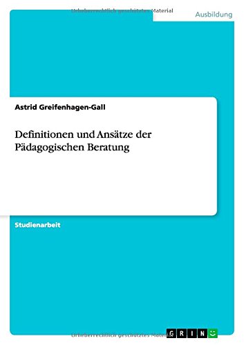 Definitionen und Ansätze der Pädagogischen Beratung