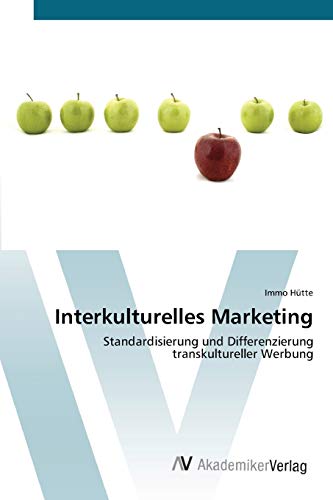Interkulturelles Marketing: Standardisierung und Differenzierung transkultureller Werbung