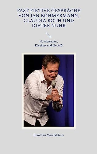 Fast fiktive Gespräche von Jan Böhmermann, Claudia Roth und Dieter Nuhr: Hundetrauma, Käsekost und die AfD