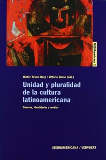 Unidad y pluralidad de la cultura latinoamericana.: Géneros, identidades y medios (MEDIAmericana, Band 3)