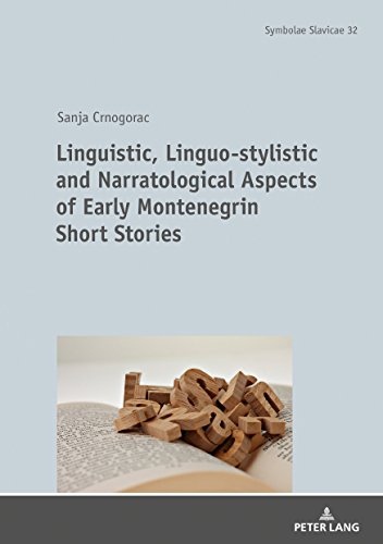 Linguistic, Linguo-stylistic and Narratological Aspects of Early Montenegrin Short Stories (Symbolae Slavicae, Band 32)