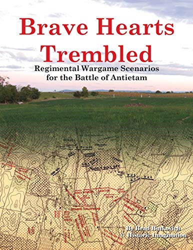 Brave Hearts Trembled: Regimental Wargame Scenarios for the Battle of Antietam