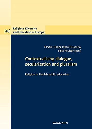 Contextualising dialogue, secularisation and pluralism: Religion in Finnish public education (Religious Diversity and Education in Europe)
