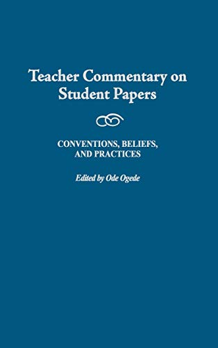 Ode Ogede Teacher Commentary On Student Papers, Conventions, Beliefs, And Practices
