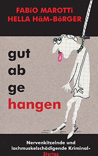 Gut abgehangen: Nervenkitzelnde und lachmuskelschädigende Kriminal-Stories