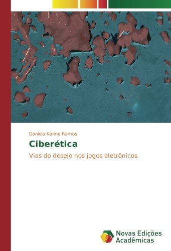 Ciberética: Vias do desejo nos jogos eletrônicos