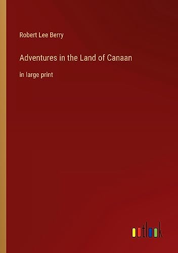 Adventures in the Land of Canaan: in large print