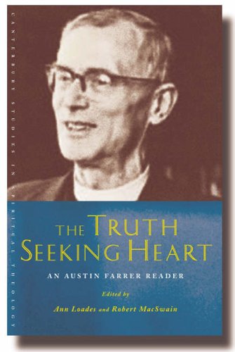 The Truth-Seeking Heart: Austin Farrer and His Writings (Canterbury Studies in Spiritual Theology)