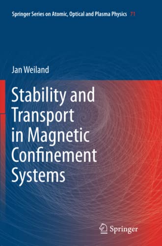 Stability and Transport in Magnetic Confinement Systems (Springer Series on Atomic, Optical, and Plasma Physics, Band 71)