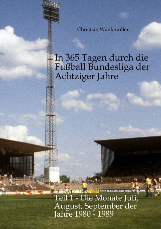 In 365 Tagen durch die Fußball Bundesliga der Achtziger Jahre