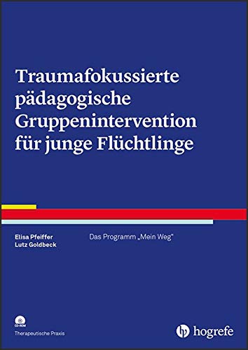 Traumafokussierte pädagogische Gruppenintervention für junge Flüchtlinge m CD-ROM - Elisa Pfeiffer Lutz Goldbeck Kartoniert (TB)