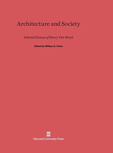 Architecture and Society: Selected Essays of Henry Van Brunt