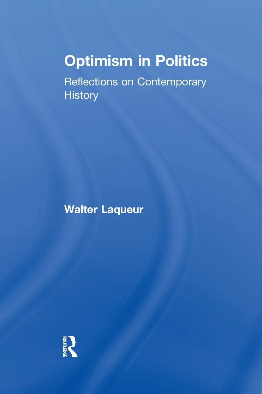 Optimism in Politics: Reflections on Contemporary History