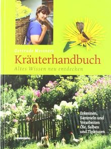 Gertrude Messners Kräuterhandbuch. Altes Wissen neu entdecken
