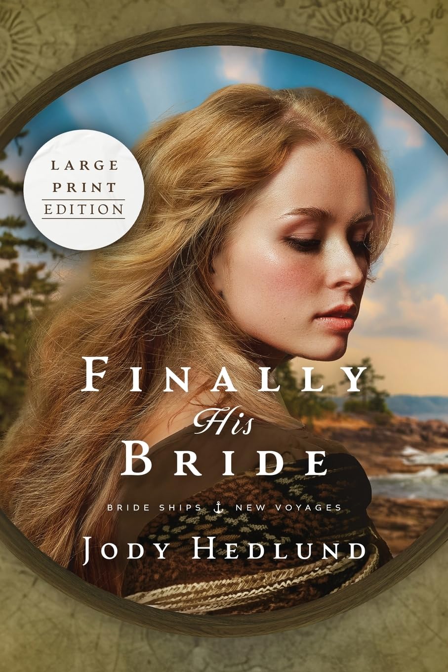 Finally His Bride: A Bride Ships Novel LARGE PRINT EDITION (Bride Ships: New Voyages, Band 1)
